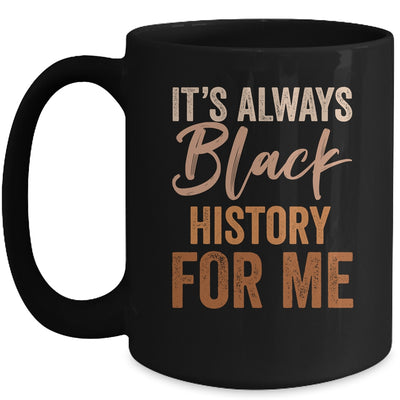 It's Always Black History For Me African Melanin Girl Mug | teecentury