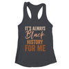 It's Always Black History For Me African Melanin Girl Shirt & Tank Top | teecentury