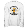 It's Beer Can Not Beer Can't Funny Humor Drinking Men Women Shirt & Hoodie | teecentury