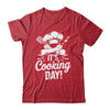 It's Cooking Day Funny Cooking Chef Cook For Men Women Shirt & Hoodie | teecentury