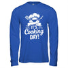 It's Cooking Day Funny Cooking Chef Cook For Men Women Shirt & Hoodie | teecentury