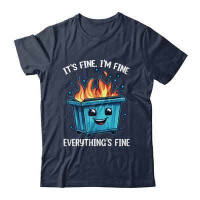 It's Fine I'm Fine Everything Is Fine Dumpster On Fire Shirt & Tank Top | teecentury