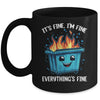 It's Fine I'm Fine Everything Is Fine Dumpster On Fire Mug | teecentury