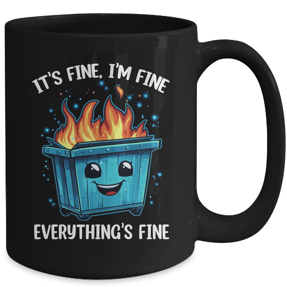 It's Fine I'm Fine Everything Is Fine Dumpster On Fire Mug | teecentury