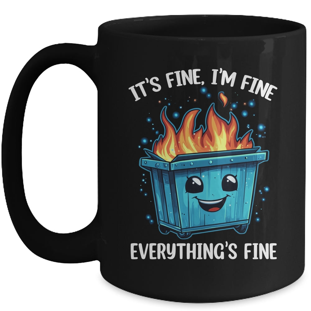 It's Fine I'm Fine Everything Is Fine Dumpster On Fire Mug | teecentury