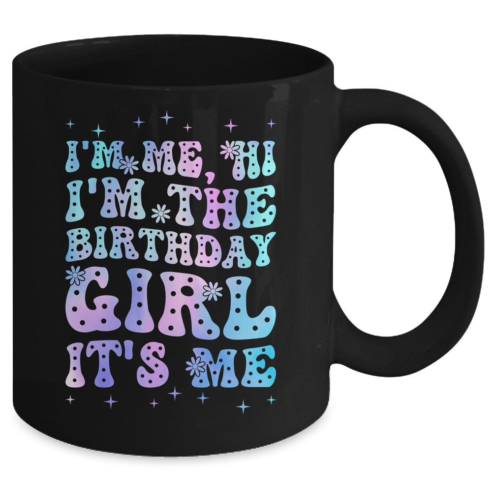 It's Me Hi I'm The Birthday Girl It's Me Birthday Party Mug | teecentury