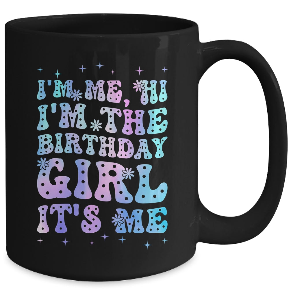 It's Me Hi I'm The Birthday Girl It's Me Birthday Party Mug | teecentury