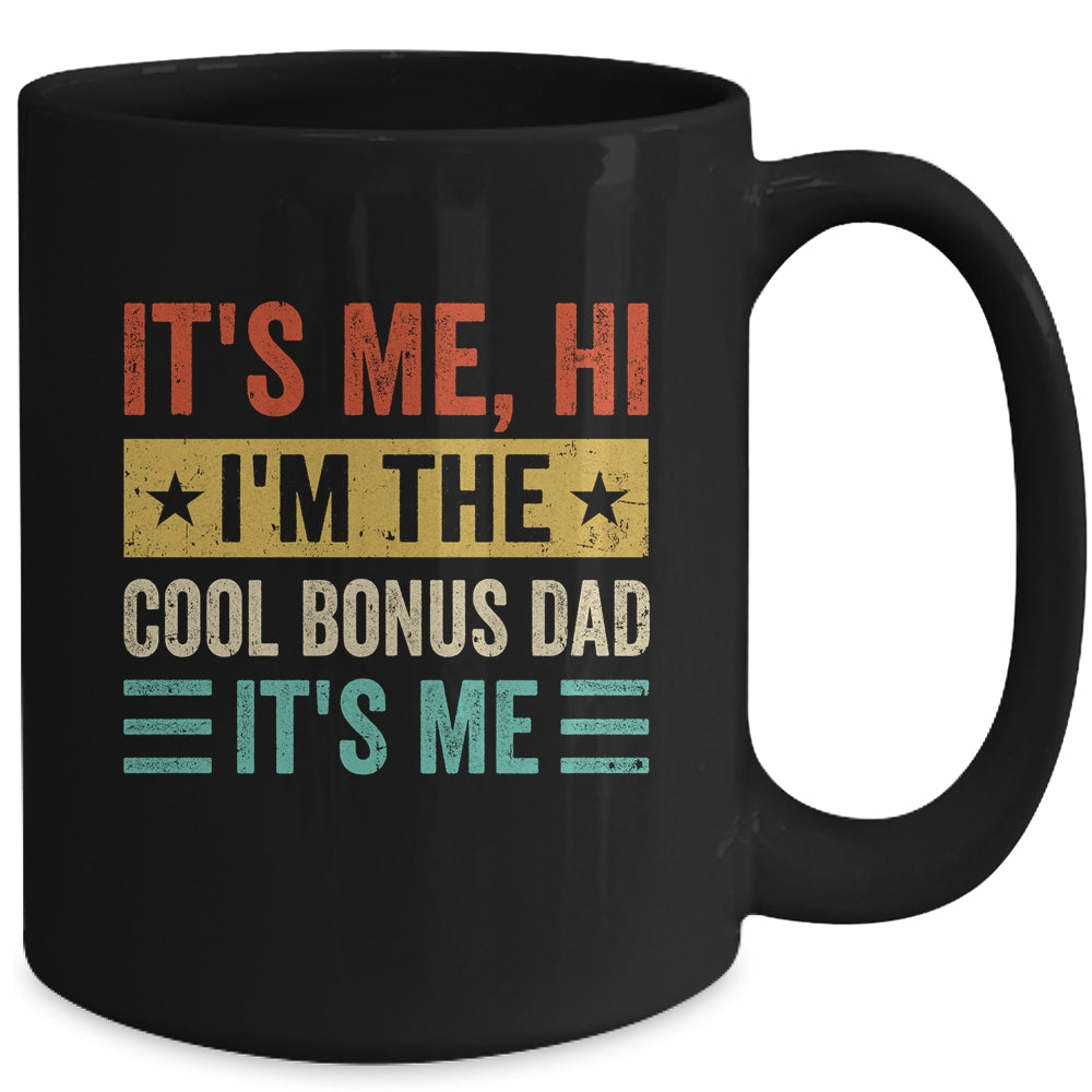 It's Me Hi I'm The Cool Bonus Dad It's Me Funny Fathers Day Mug | teecentury