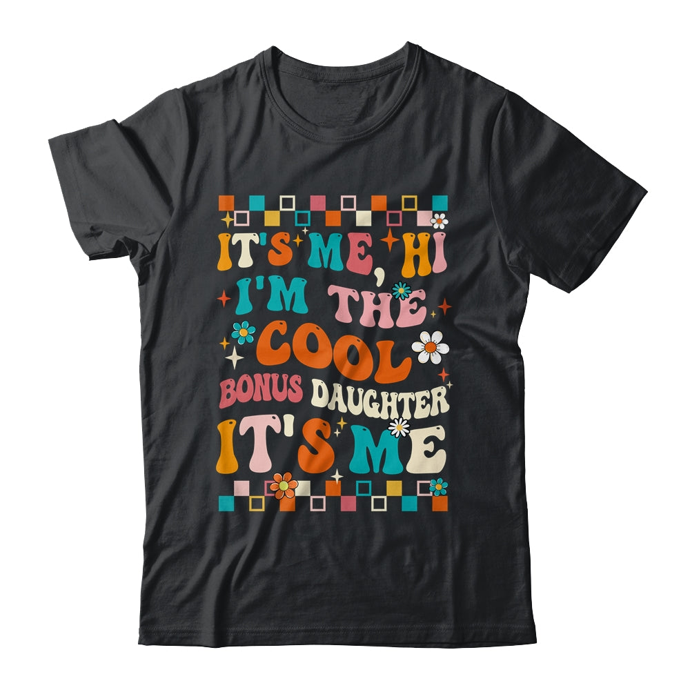 It's Me Hi I'm The Cool Bonus Daughter It's Me Funny Groovy Shirt & Tank Top | teecentury