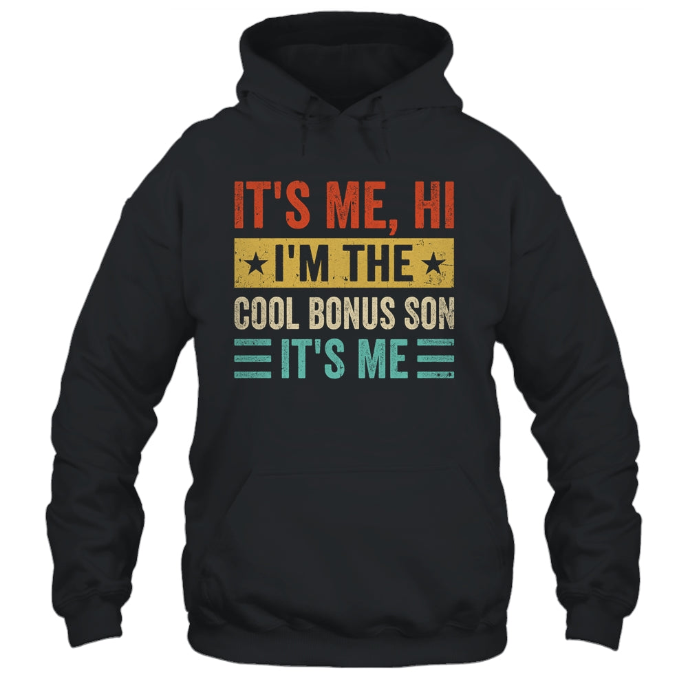 It's Me Hi I'm The Cool Bonus Son It's Me Retro Funny Shirt & Hoodie | teecentury