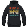 It's Me Hi I'm The Cool Dad It's Me Daddy Fathers Day Retro Shirt & Hoodie | teecentury