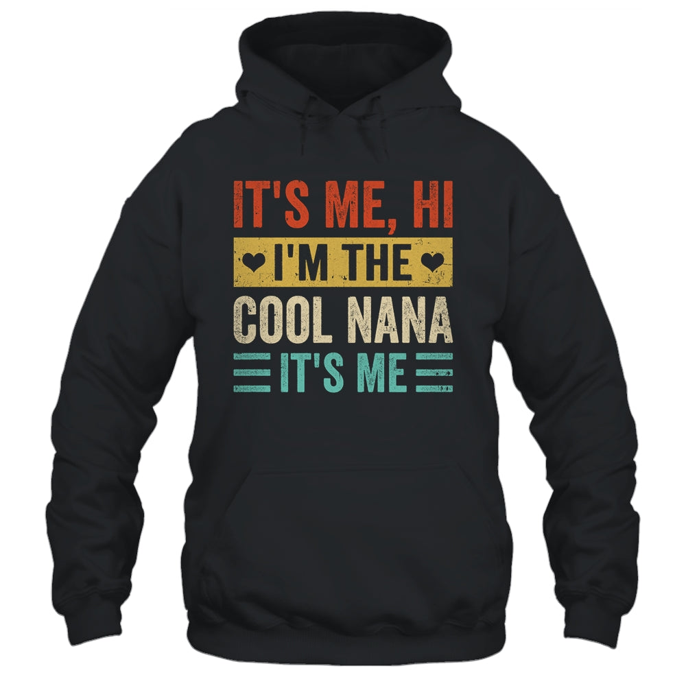 It's Me Hi I'm The Cool Nana It's Me Funny Mothers Day Shirt & Tank Top | teecentury