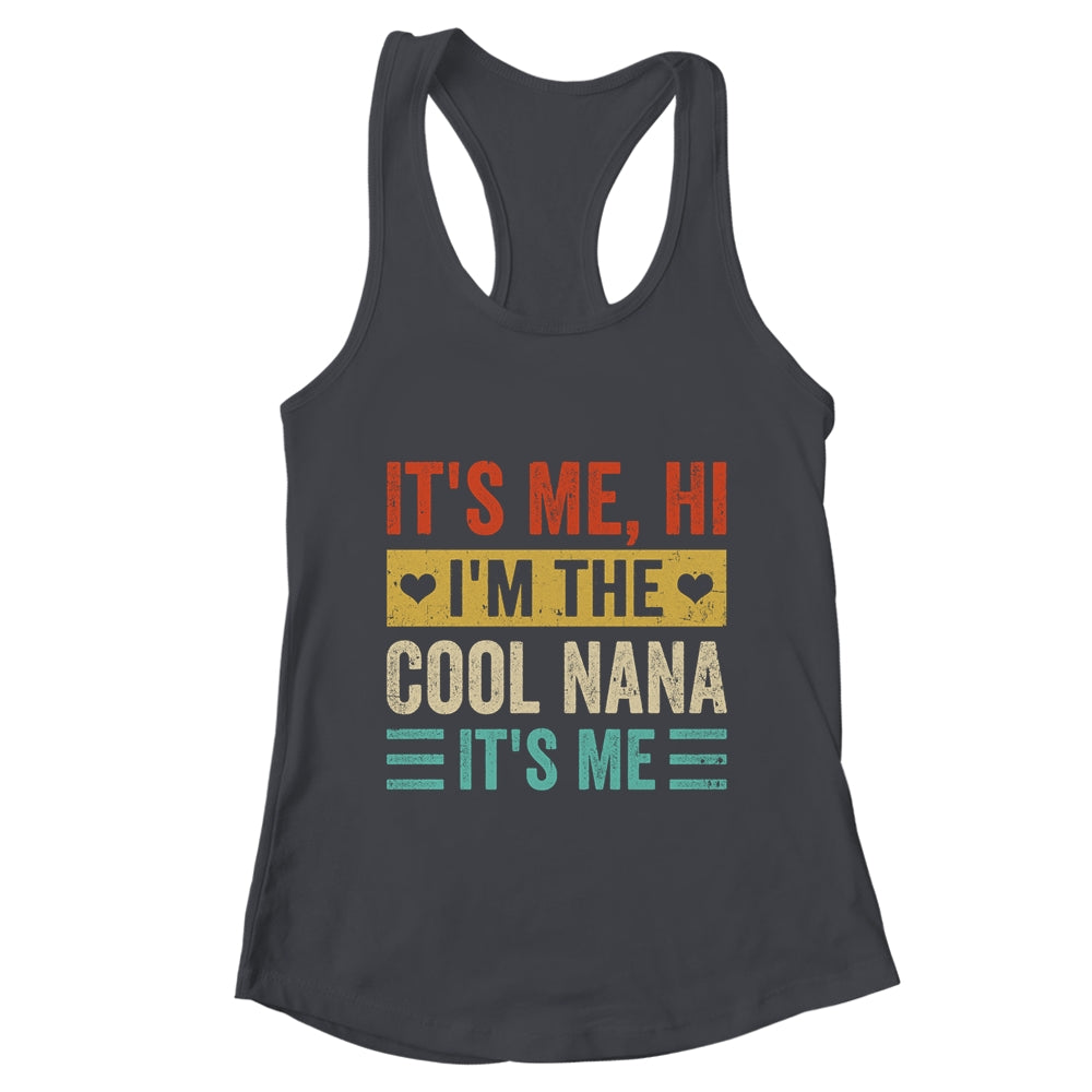 It's Me Hi I'm The Cool Nana It's Me Funny Mothers Day Shirt & Tank Top | teecentury