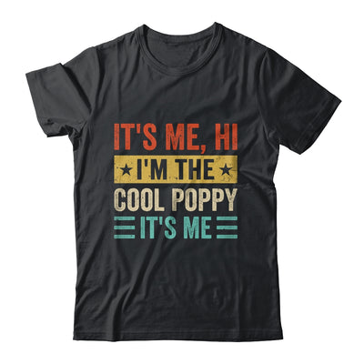 It's Me Hi I'm The Cool Poppy It's Me Funny Fathers Day Shirt & Hoodie | teecentury