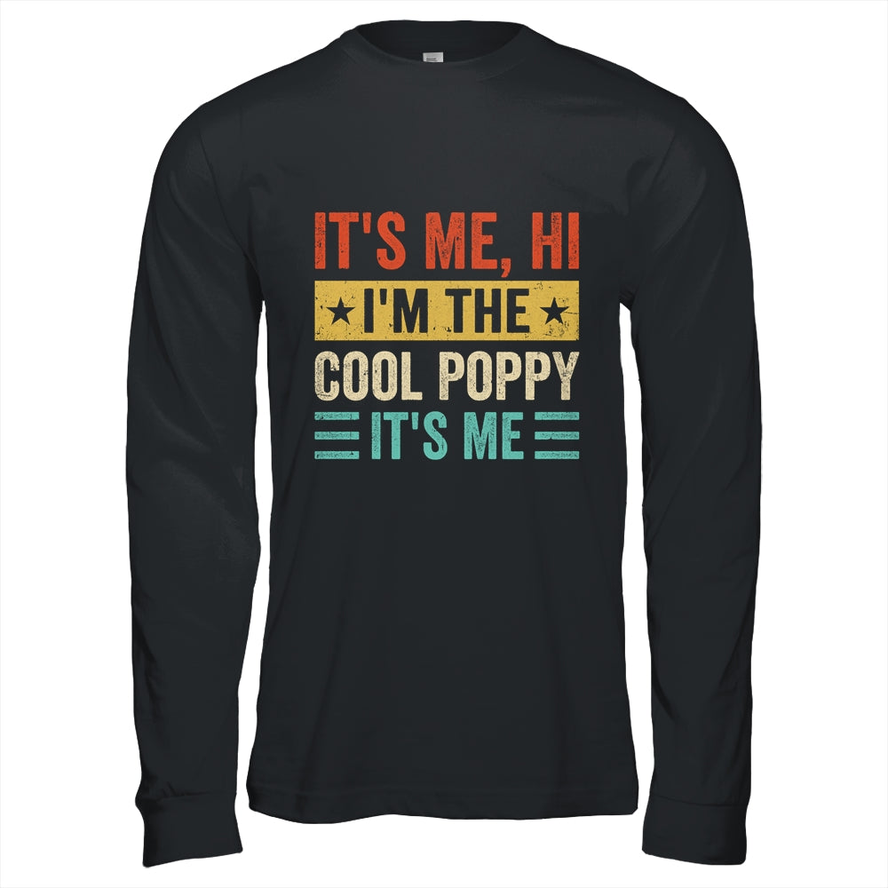 It's Me Hi I'm The Cool Poppy It's Me Funny Fathers Day Shirt & Hoodie | teecentury