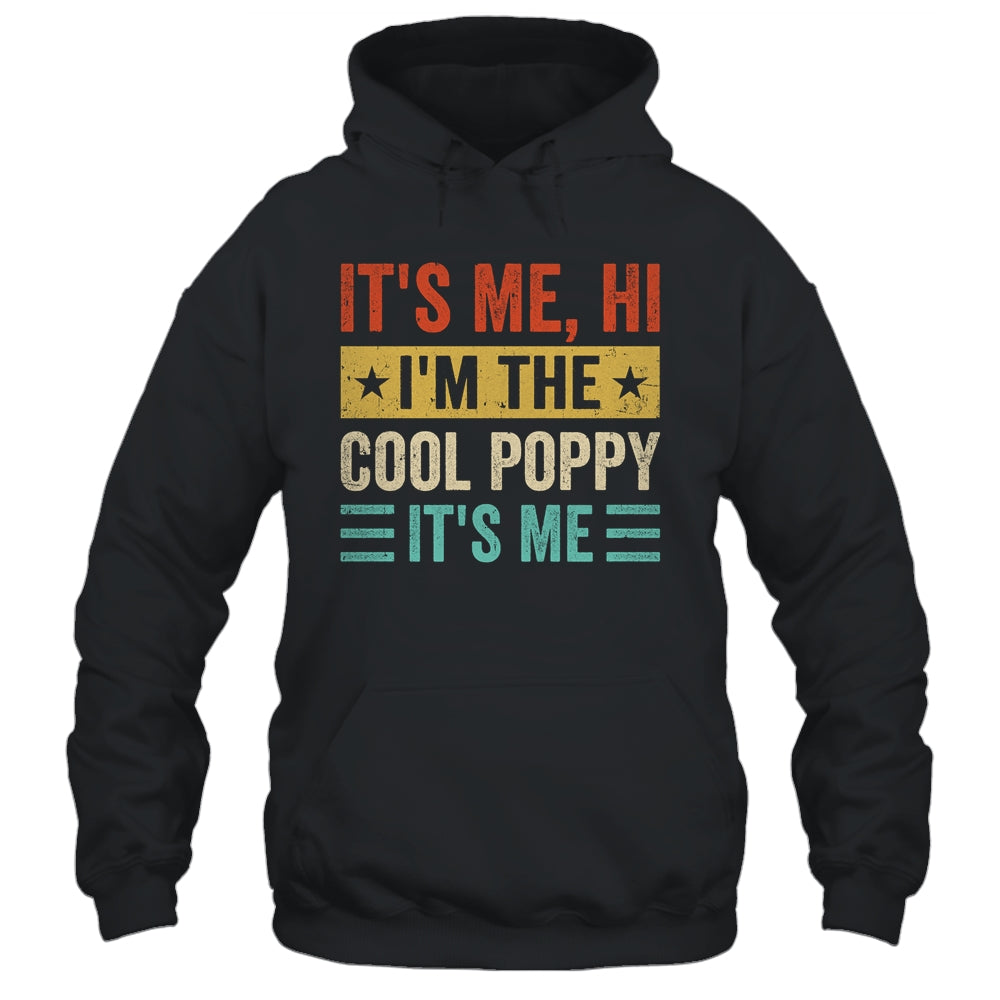 It's Me Hi I'm The Cool Poppy It's Me Funny Fathers Day Shirt & Hoodie | teecentury