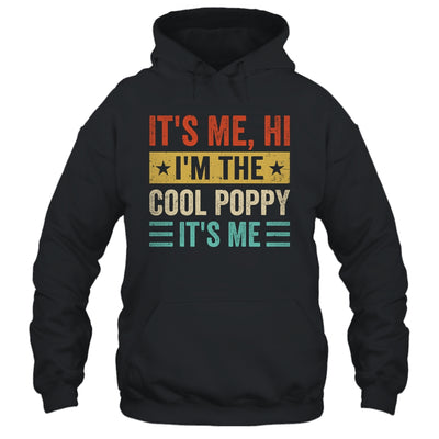 It's Me Hi I'm The Cool Poppy It's Me Funny Fathers Day Shirt & Hoodie | teecentury