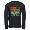 It's Me Hi I'm The Cool Pops It's Me Funny Fathers Day Shirt & Hoodie | teecentury
