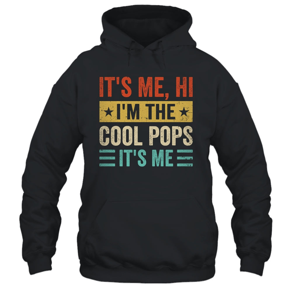 It's Me Hi I'm The Cool Pops It's Me Funny Fathers Day Shirt & Hoodie | teecentury