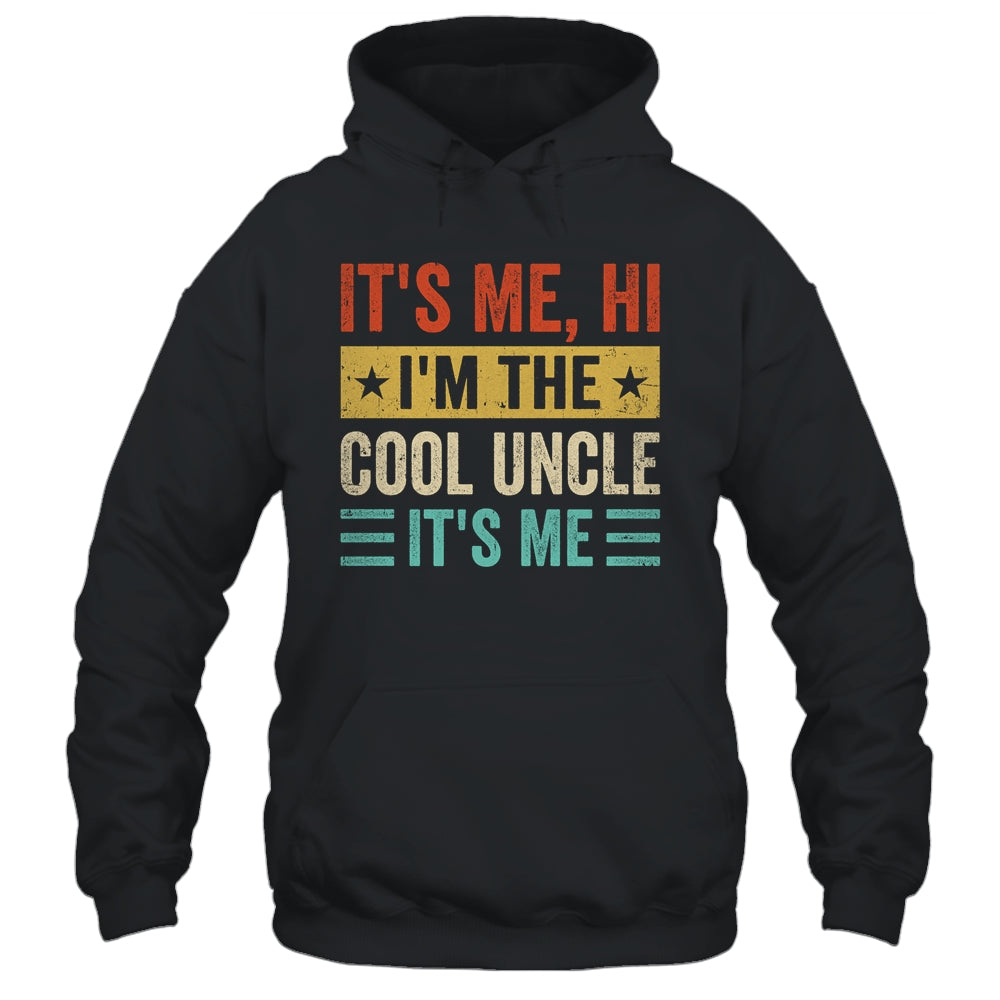 It's Me Hi I'm The Cool Uncle It's Me Funny Fathers Day Shirt & Hoodie | teecentury