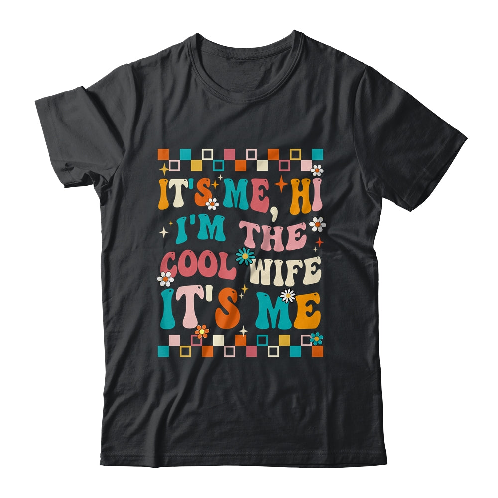 It's Me Hi I'm The Cool Wife It's Me Funny Groovy Shirt & Tank Top | teecentury