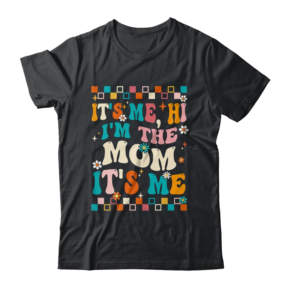 It's Me Hi I'm The Mom It's Me Mommy Mothers Day Groovy Shirt & Tank Top | teecentury