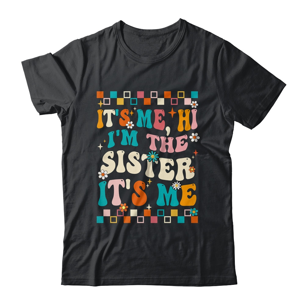 It's Me Hi I'm The Sister It's Me Funny Groovy Shirt & Tank Top | teecentury