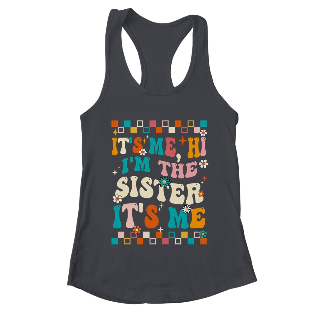 It's Me Hi I'm The Sister It's Me Funny Groovy Shirt & Tank Top | teecentury