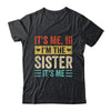 It's Me Hi I'm The Sister It's Me Retro Funny Shirt & Tank Top | teecentury