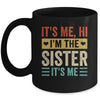 It's Me Hi I'm The Sister It's Me Retro Funny Mug | teecentury
