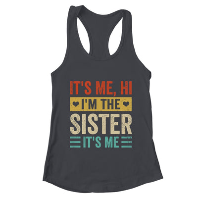 It's Me Hi I'm The Sister It's Me Retro Funny Shirt & Tank Top | teecentury