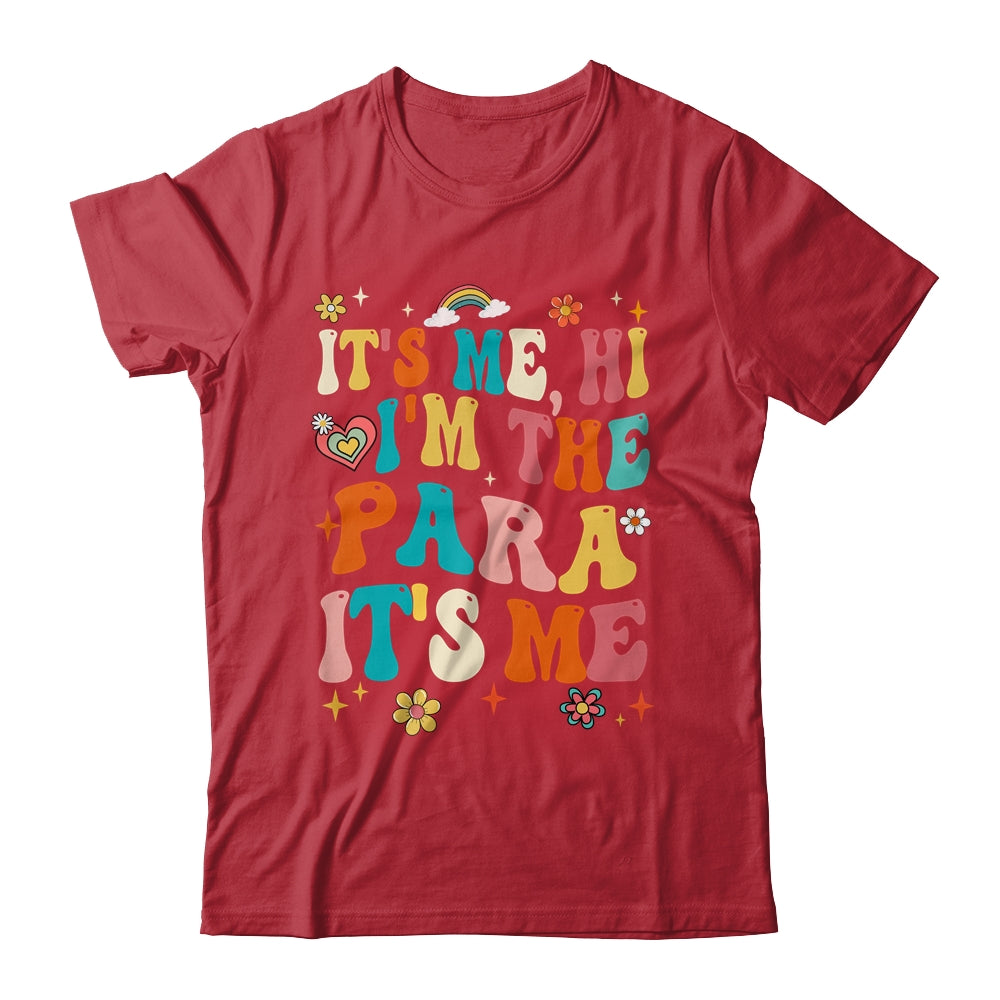 It's Me Hi I'm The Teacher PARA Professional Back To School Shirt & Hoodie | teecentury