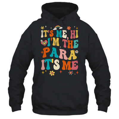 It's Me Hi I'm The Teacher PARA Professional Back To School Shirt & Hoodie | teecentury