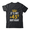 It's My 45th Birthday Idea For 45 Years Old Man And Woman Shirt & Tank Top | teecentury