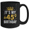 It's My 45th Birthday Idea For 45 Years Old Man And Woman Mug | teecentury