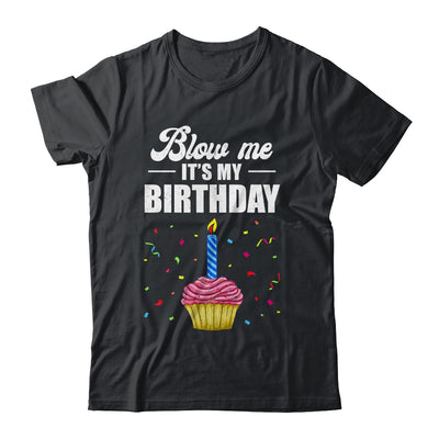 It's My Birthday Blow Me Joke Funny Birthday Cake Candle Shirt & Tank Top | teecentury