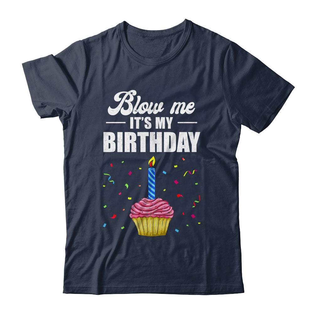 It's My Birthday Blow Me Joke Funny Birthday Cake Candle Shirt & Tank Top | teecentury