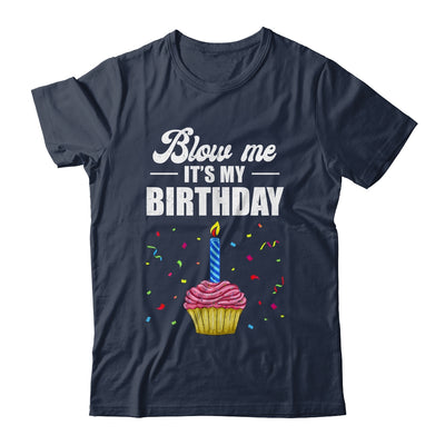It's My Birthday Blow Me Joke Funny Birthday Cake Candle Shirt & Tank Top | teecentury