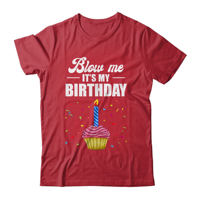 It's My Birthday Blow Me Joke Funny Birthday Cake Candle Shirt & Tank Top | teecentury