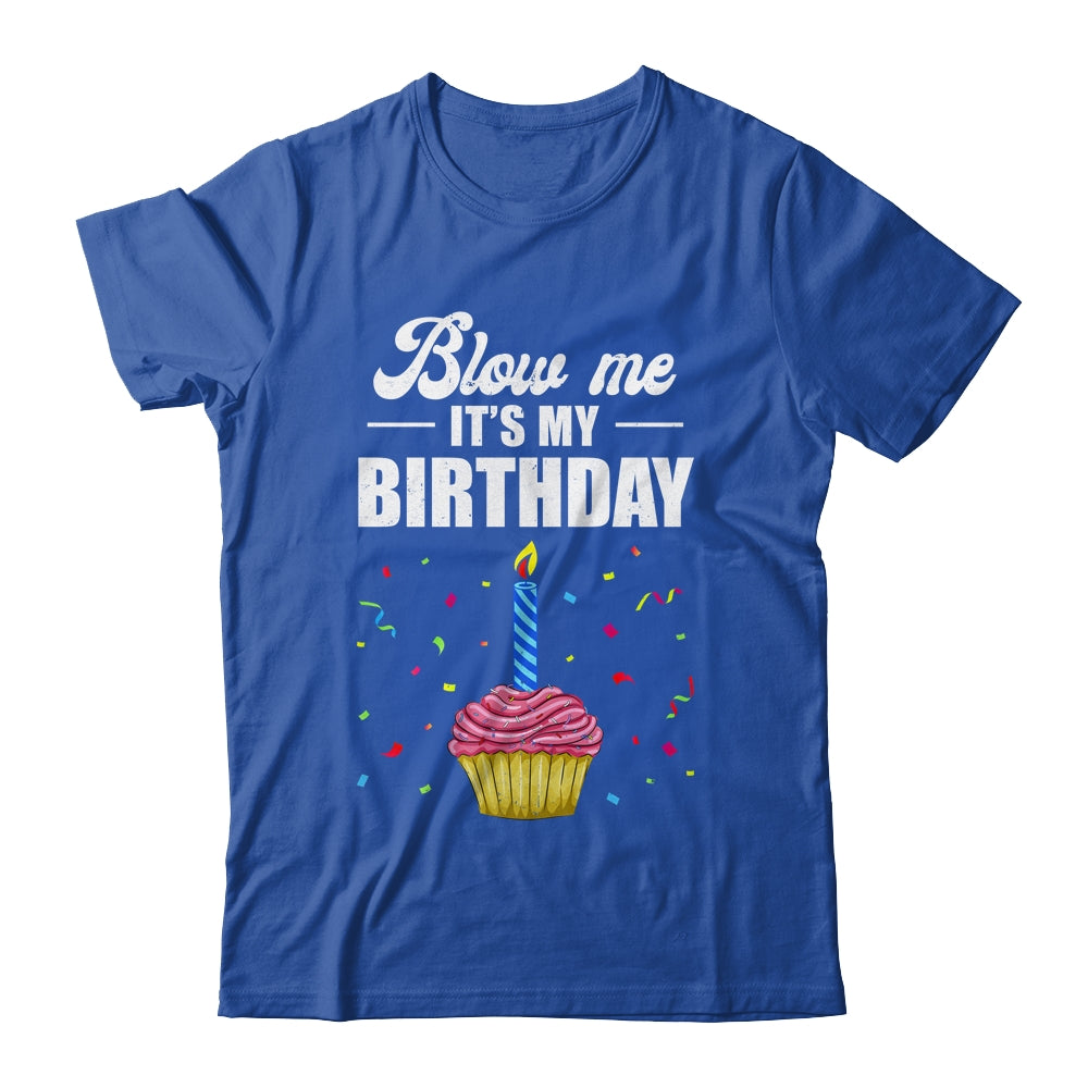 It's My Birthday Blow Me Joke Funny Birthday Cake Candle Shirt & Tank Top | teecentury
