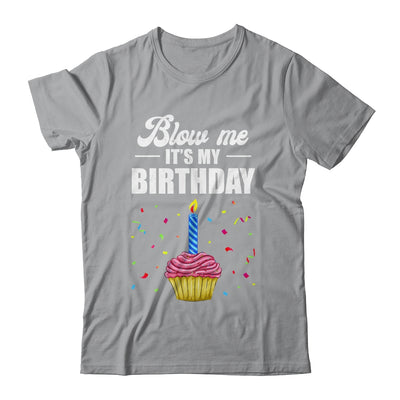 It's My Birthday Blow Me Joke Funny Birthday Cake Candle Shirt & Tank Top | teecentury