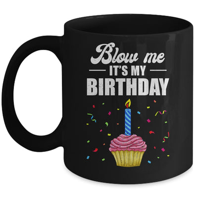 It's My Birthday Blow Me Joke Funny Birthday Cake Candle Mug | teecentury