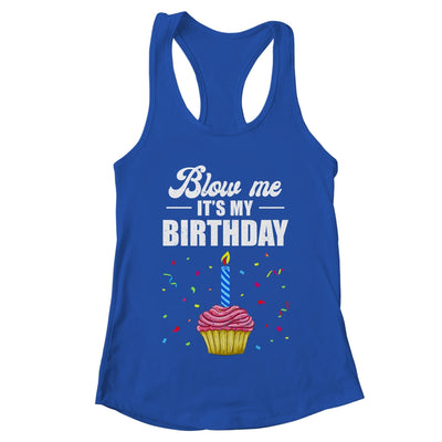 It's My Birthday Blow Me Joke Funny Birthday Cake Candle Shirt & Tank Top | teecentury