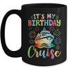 It's My Birthday Cruise Cruising Vacation Birthday Trip Mug | teecentury