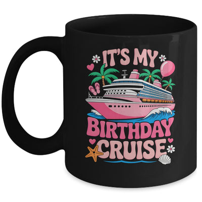 It's My Birthday Cruise Funny Cruising Vacation Women Girls Mug | teecentury