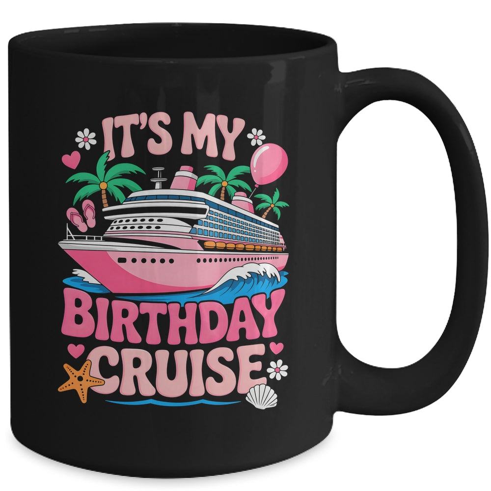 It's My Birthday Cruise Funny Cruising Vacation Women Girls Mug | teecentury