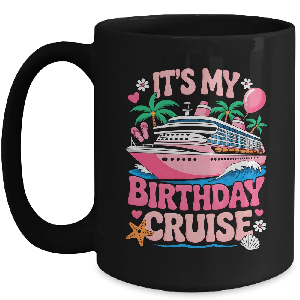 It's My Birthday Cruise Funny Cruising Vacation Women Girls Mug | teecentury