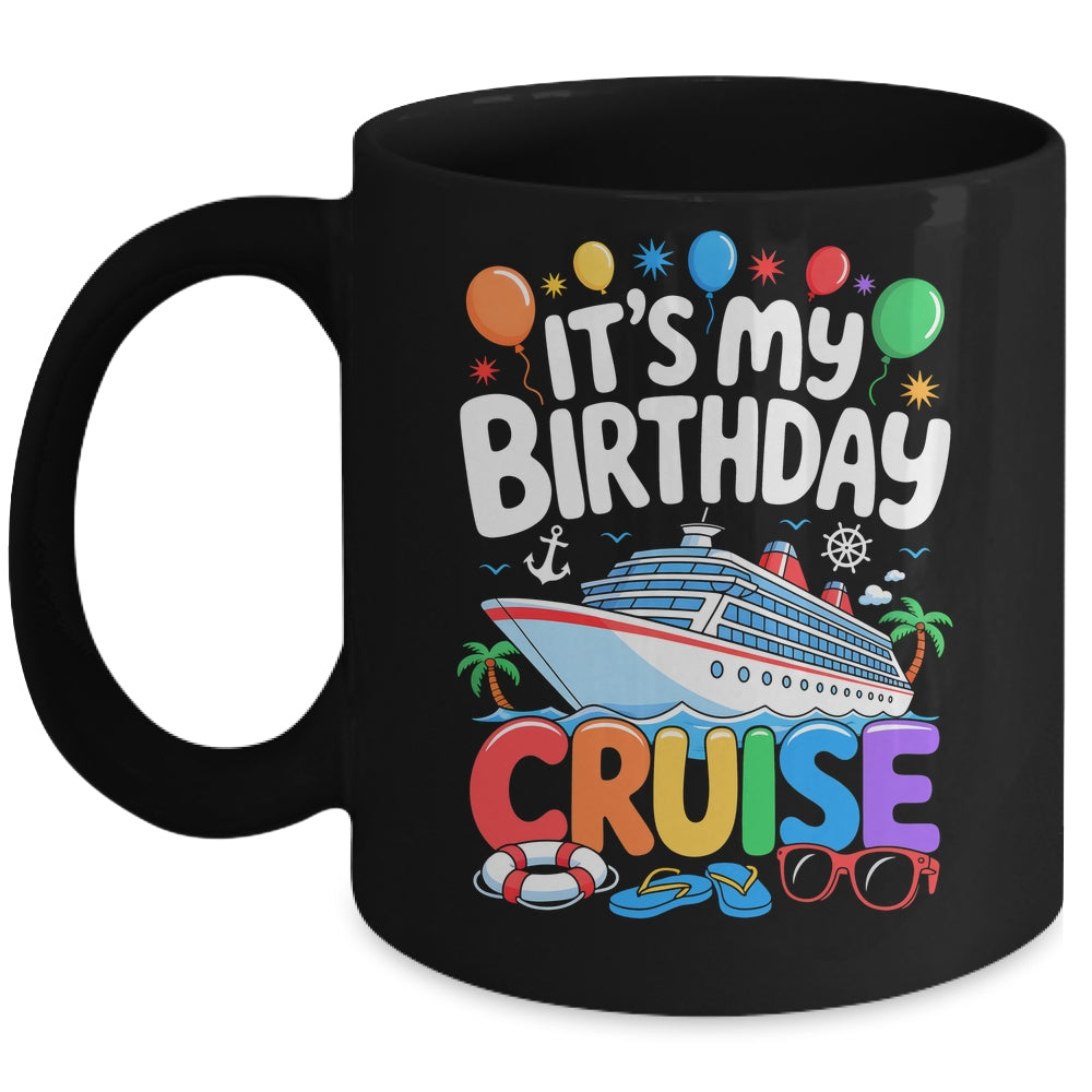 It's My Birthday Cruise Funny Sea Trip Men Women Boys Kids Mug | teecentury