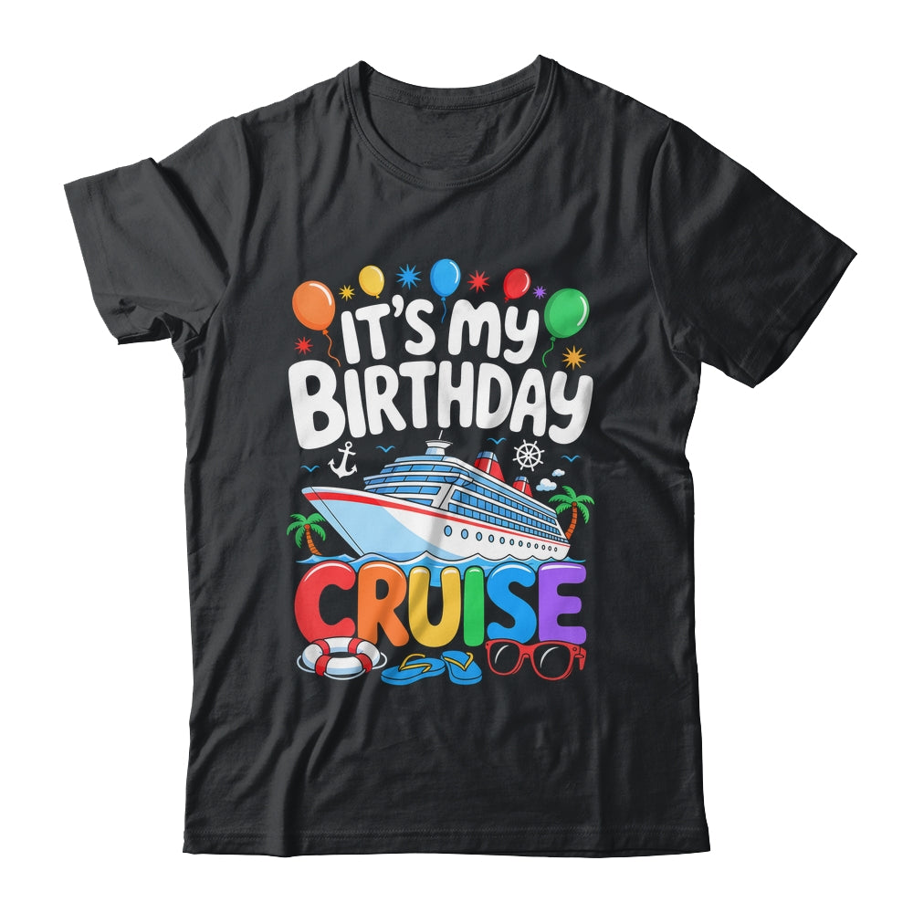 It's My Birthday Cruise Funny Sea Trip Men Women Boys Kids Shirt & Tank Top | teecentury