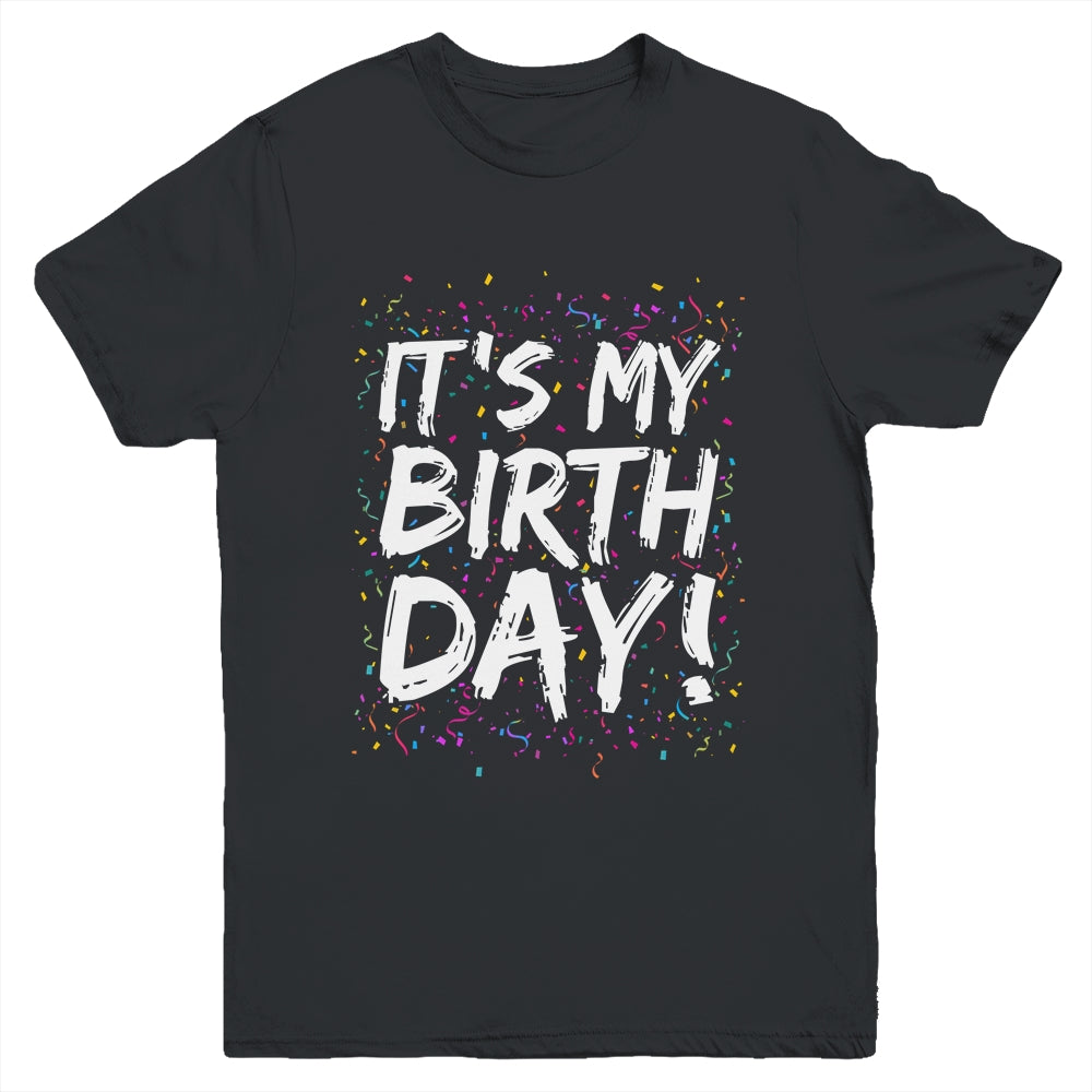It's My Birthday For Women Men Kids Birthday Boy Girl Funny Youth Shirt | teecentury